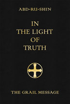IN THE LIGHT OF TRUTH"  THE GRAIL MESSAGE"