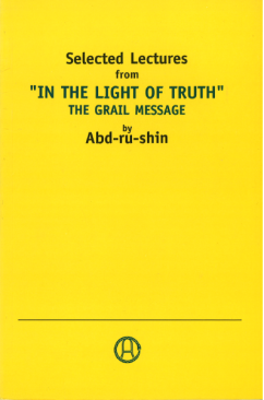IN THE LIGHT OF TRUTH"  THE GRAIL MESSAGE"